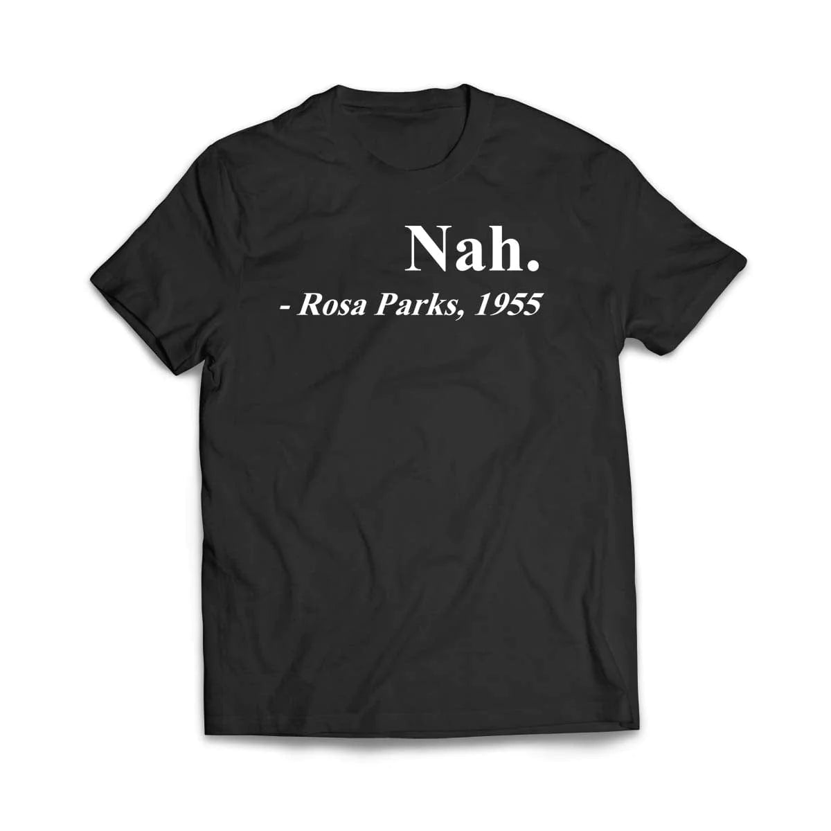 Rosa Parks “Nah” Tee